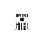 Load image into Gallery viewer, Live Text or GTFO
