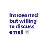 Load image into Gallery viewer, Introverted But Willing To Discuss Email