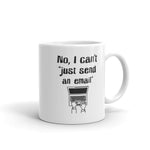 Load image into Gallery viewer, No, I Can’t “Just Send an Email”