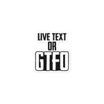 Load image into Gallery viewer, Live Text or GTFO

