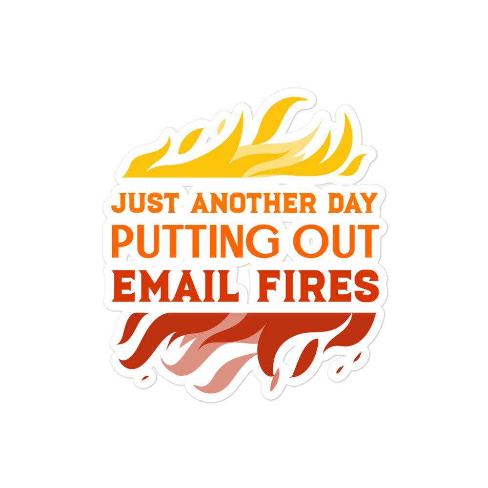 Just Another Day Putting Out Email Fires