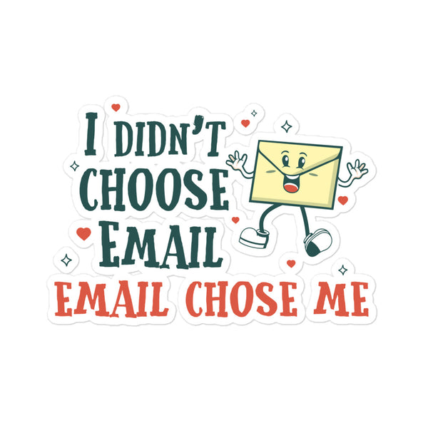 I Didn't Choose Email. Email Chose Me.