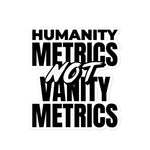 Load image into Gallery viewer, Humanity Metrics Not Vanity Metrics
