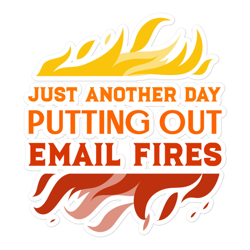 Just Another Day Putting Out Email Fires