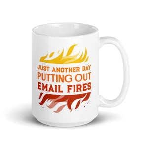 Just Another Day Putting Out Email Fires