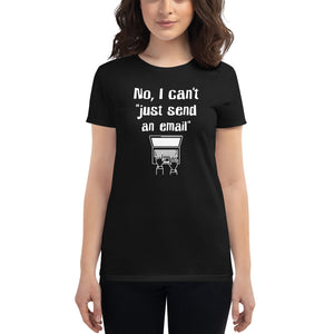 No, I Can’t “Just Send an Email”