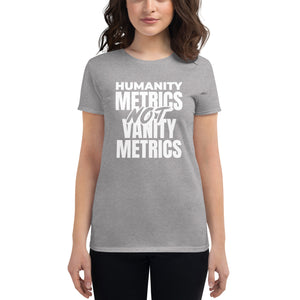 Humanity Metrics Not Vanity Metrics