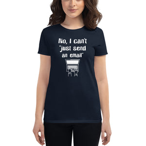 No, I Can’t “Just Send an Email”